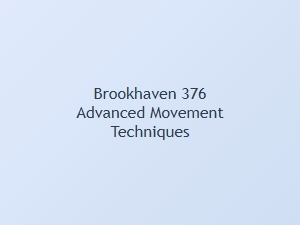 Brookhaven 376 Advanced Movement Techniques