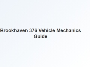 Mastering Vehicle Mechanics in Brookhaven 376