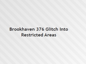 Secret Glitch to Enter Restricted Areas in Brookhaven 376