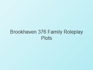 Family Roleplay Plots for Brookhaven 376